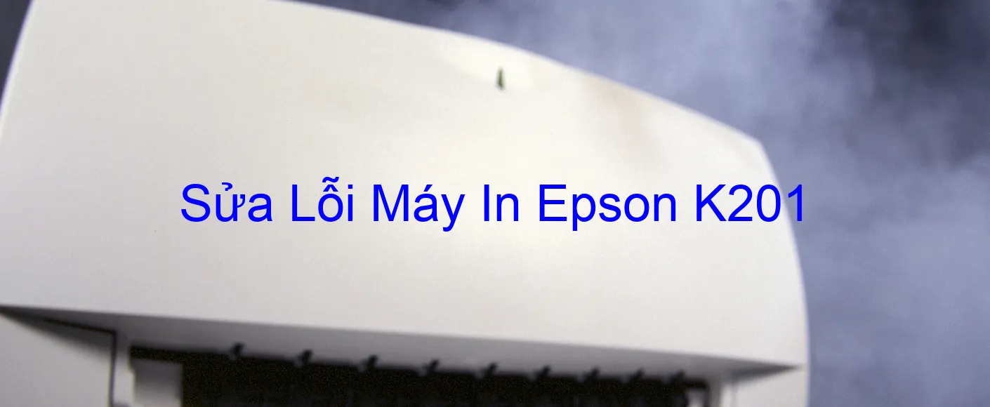 Sửa Lỗi Máy In Epson K201