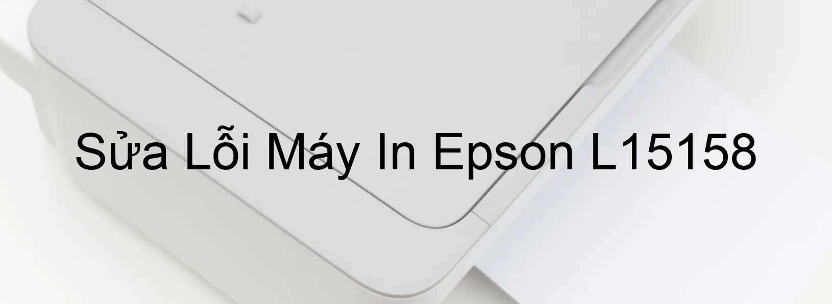 Sửa Lỗi Máy In Epson L15158