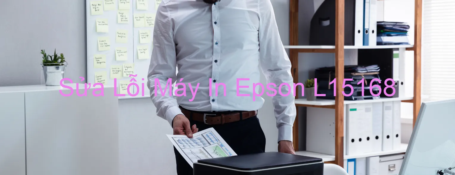 Sửa Lỗi Máy In Epson L15168