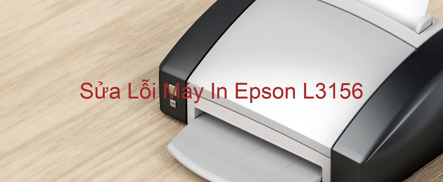 Sửa Lỗi Máy In Epson L3156