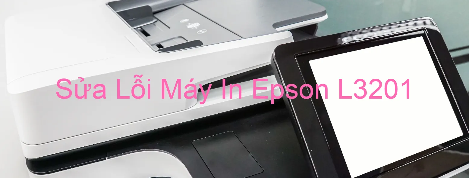 Sửa Lỗi Máy In Epson L3201