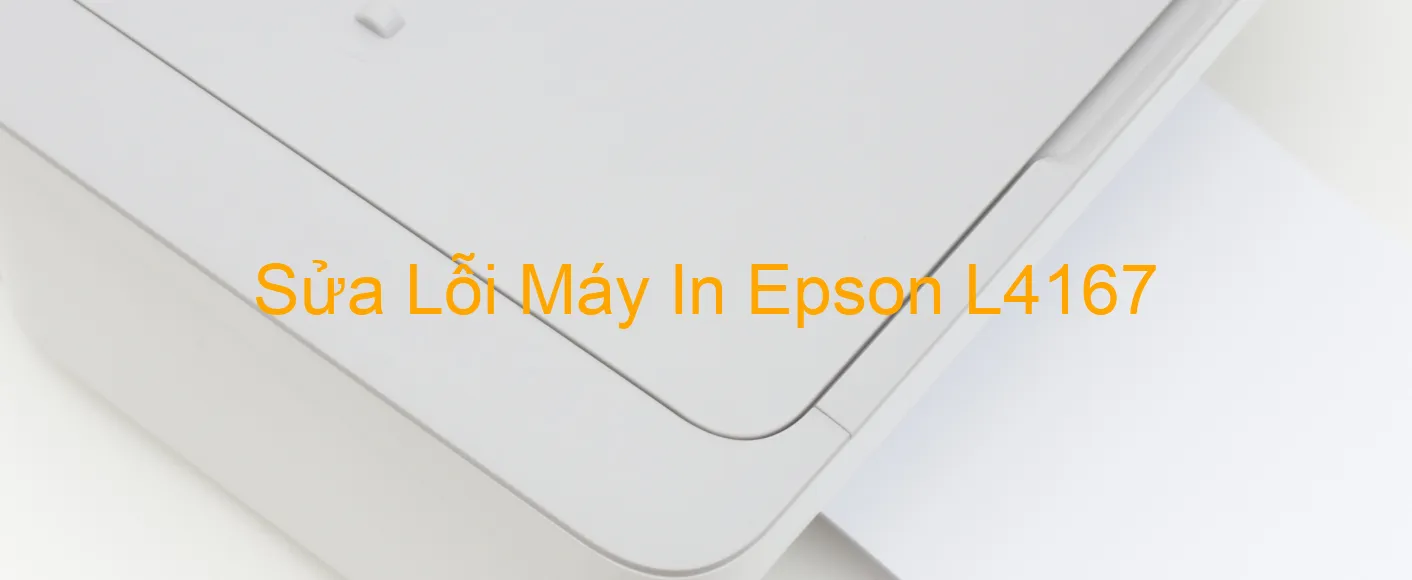 Sửa Lỗi Máy In Epson L4167