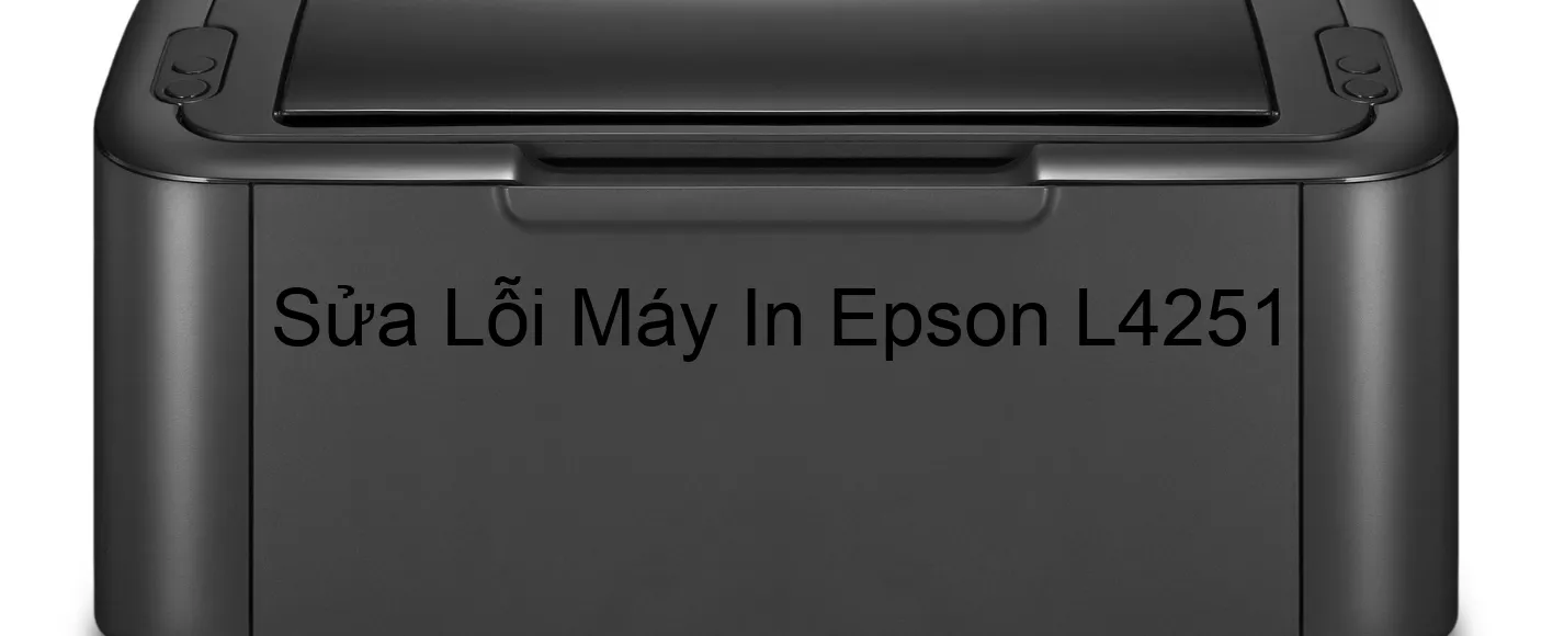 Sửa Lỗi Máy In Epson L4251