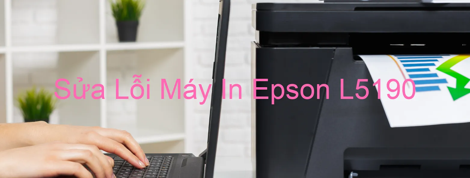 Sửa Lỗi Máy In Epson L5190