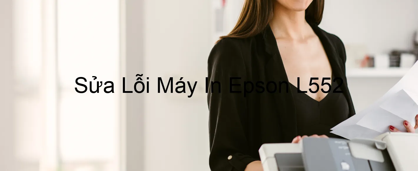 Sửa Lỗi Máy In Epson L552