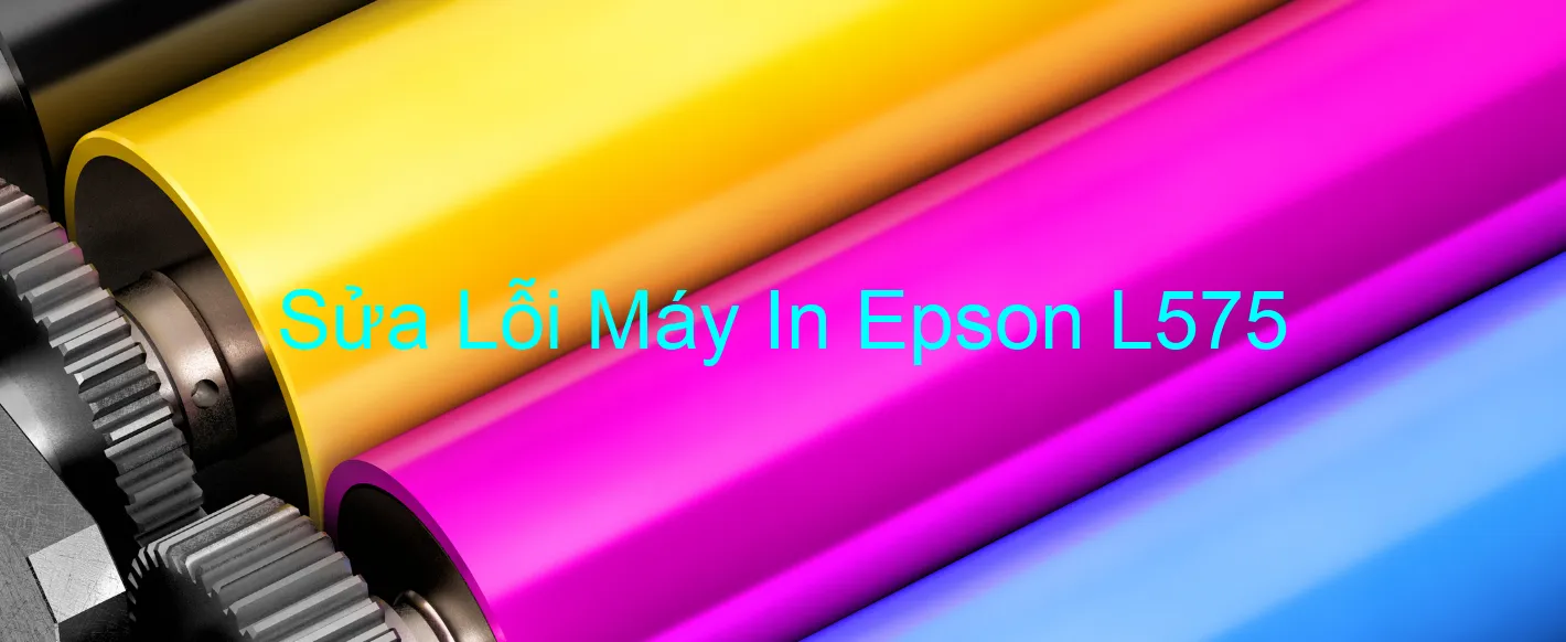 Sửa Lỗi Máy In Epson L575