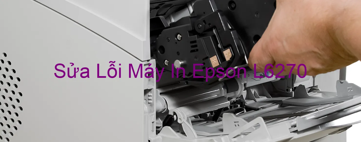 Sửa Lỗi Máy In Epson L6270