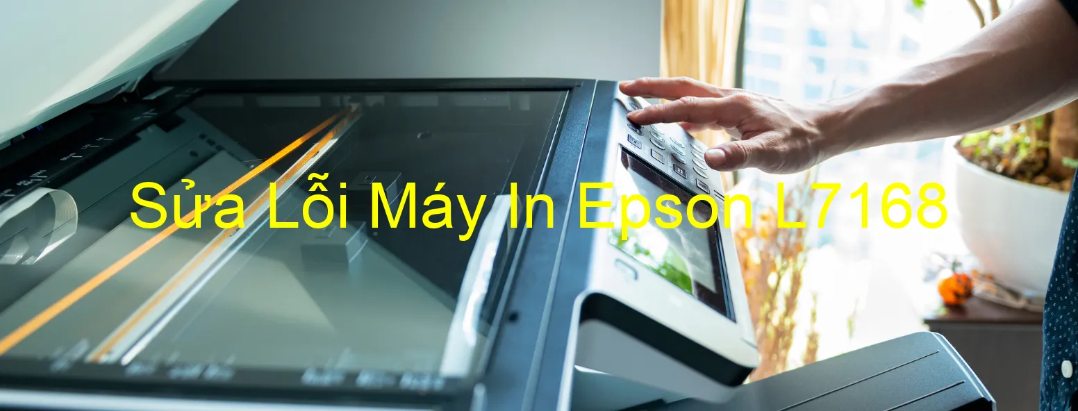 Sửa Lỗi Máy In Epson L7168