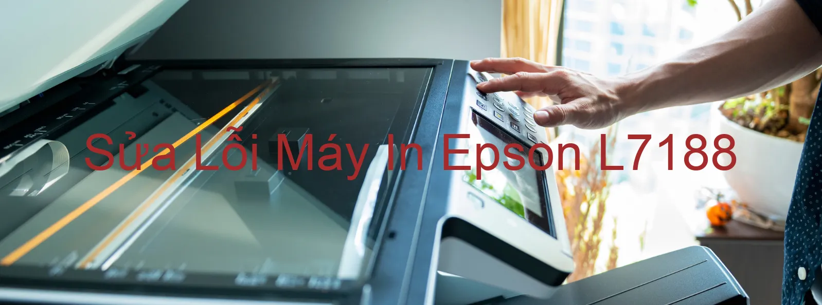 Sửa Lỗi Máy In Epson L7188