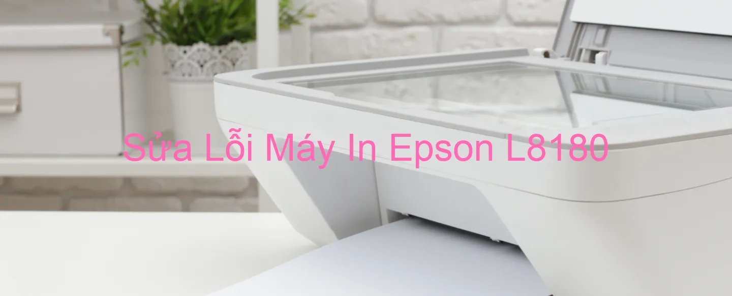 Sửa Lỗi Máy In Epson L8180