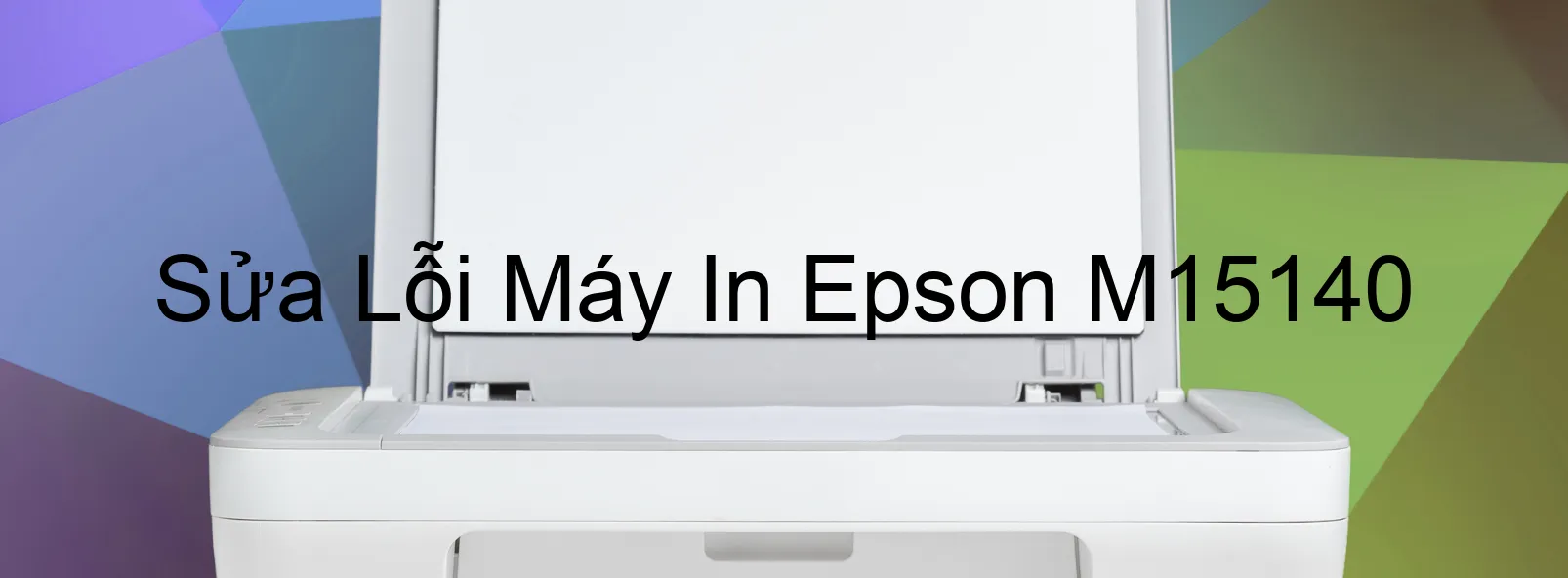 Sửa Lỗi Máy In Epson M15140