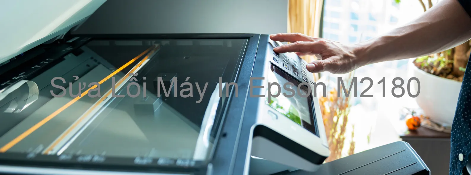 Sửa Lỗi Máy In Epson M2180