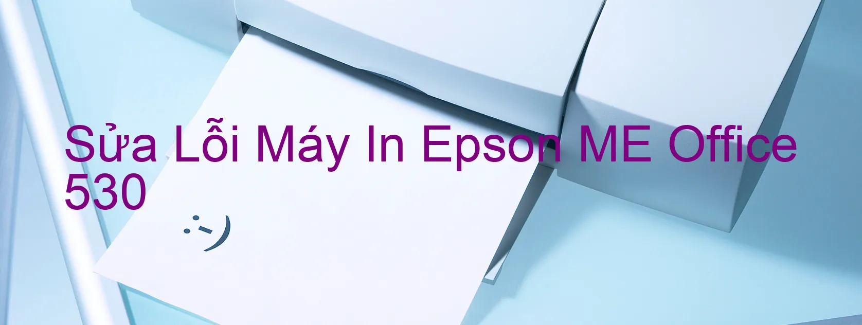 Sửa Lỗi Máy In Epson ME Office 530