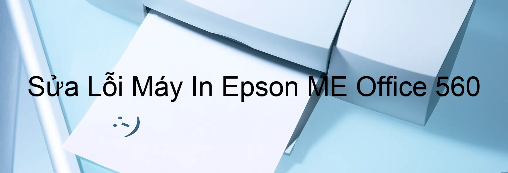 Sửa Lỗi Máy In Epson ME Office 560