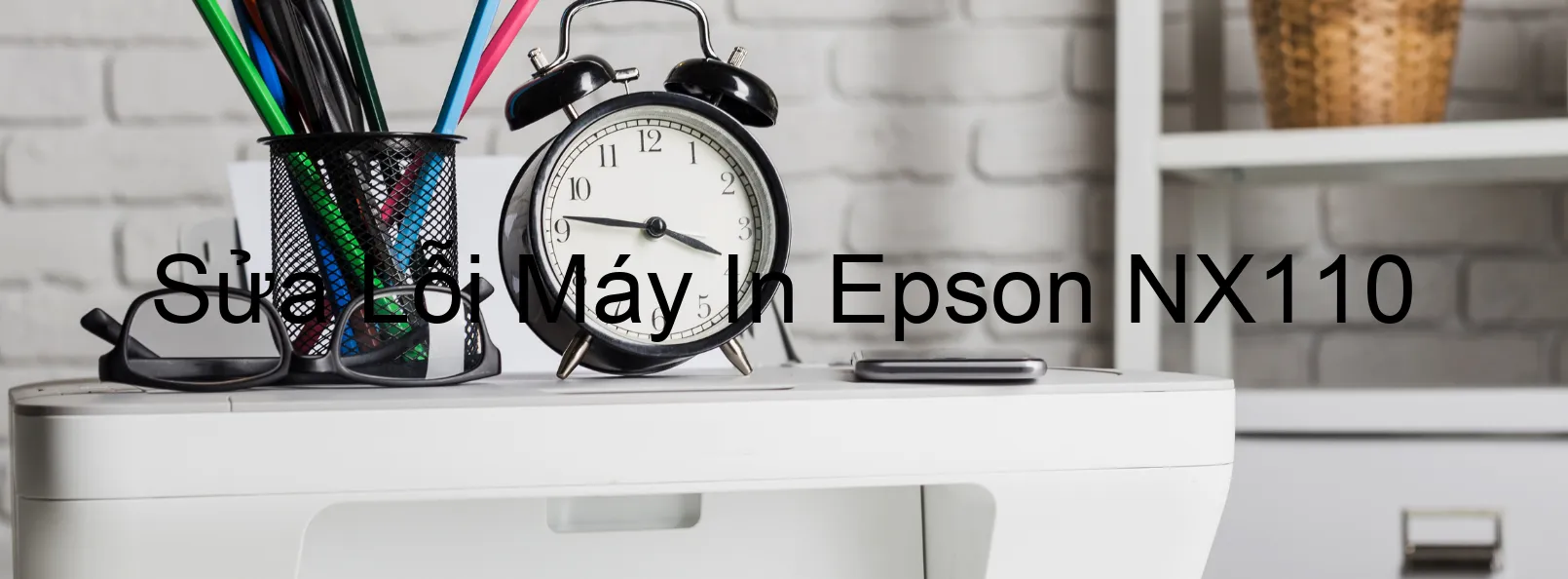 Sửa Lỗi Máy In Epson NX110