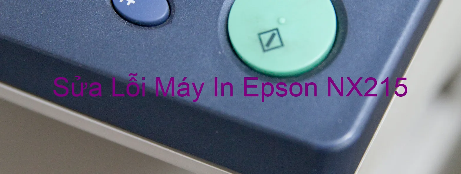 Sửa Lỗi Máy In Epson NX215