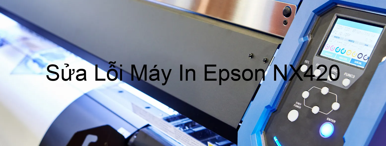 Sửa Lỗi Máy In Epson NX420