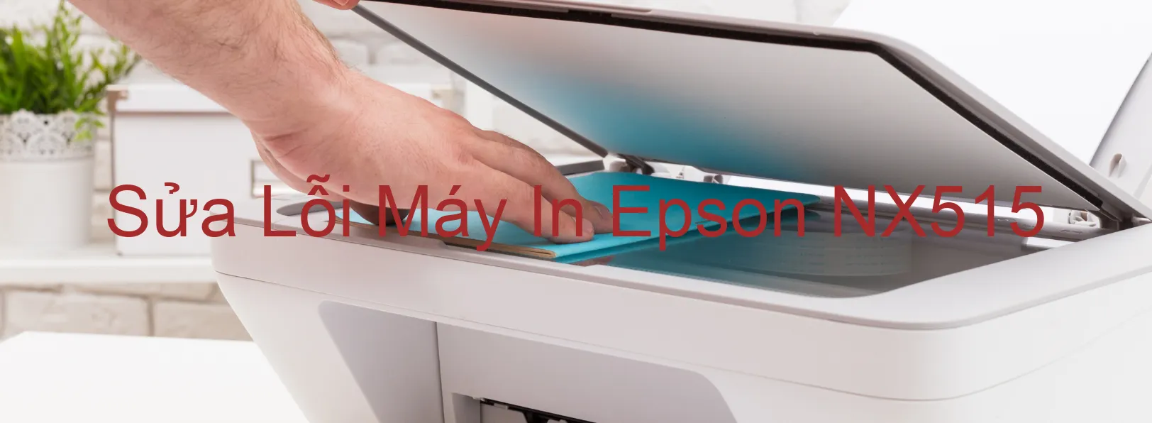 Sửa Lỗi Máy In Epson NX515