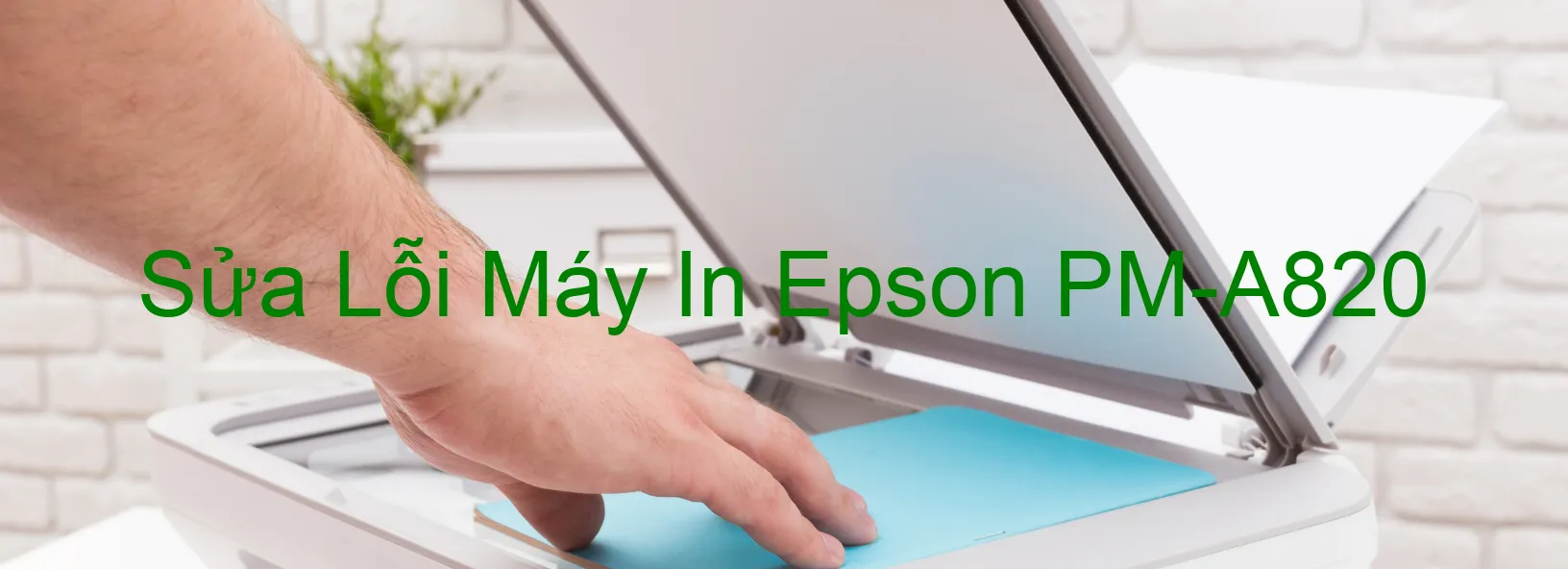 Sửa Lỗi Máy In Epson PM-A820