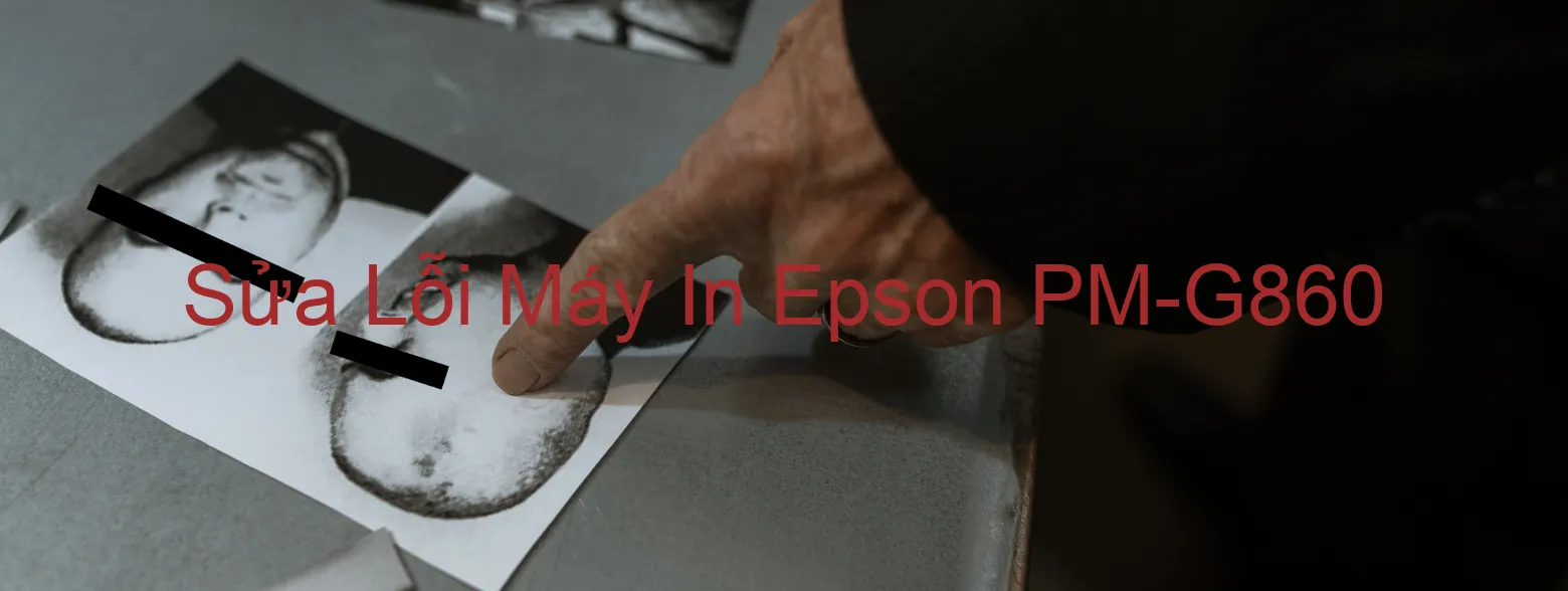 Sửa Lỗi Máy In Epson PM-G860