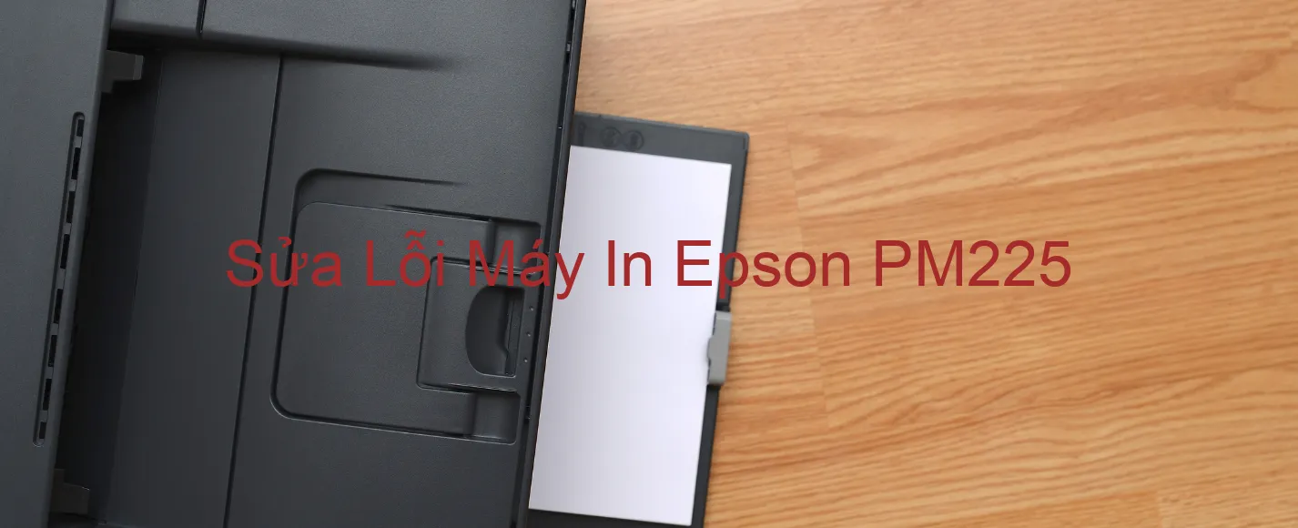 Sửa Lỗi Máy In Epson PM225