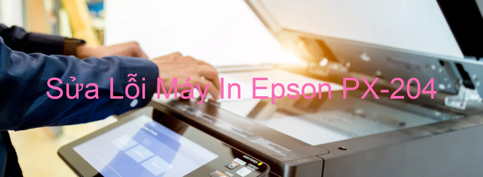 Sửa Lỗi Máy In Epson PX-204