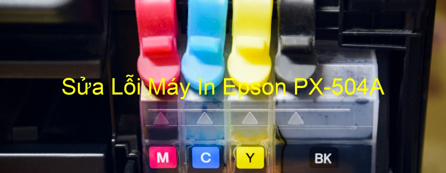 Sửa Lỗi Máy In Epson PX-504A