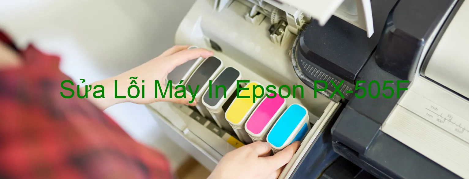 Sửa Lỗi Máy In Epson PX-505F