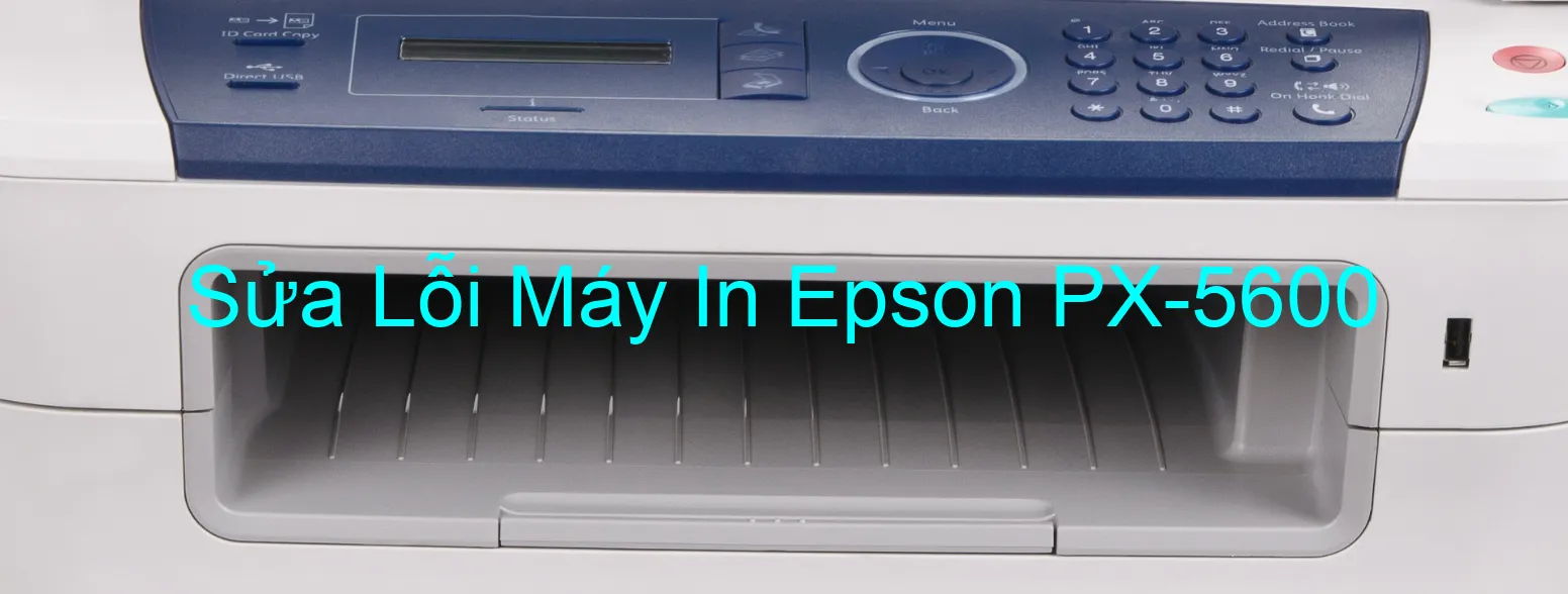 Sửa Lỗi Máy In Epson PX-5600