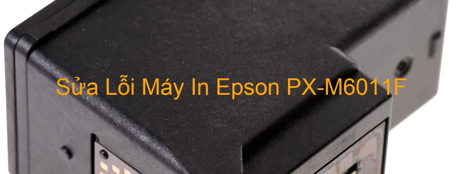 Sửa Lỗi Máy In Epson PX-M6011F