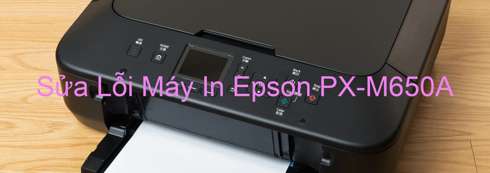 Sửa Lỗi Máy In Epson PX-M650A Sửa Lỗi Máy In Epson PX-M650A