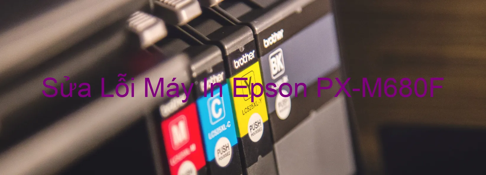 Sửa Lỗi Máy In Epson PX-M680F