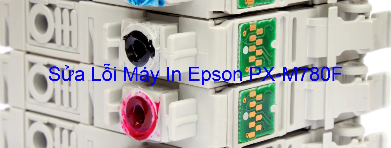 Sửa Lỗi Máy In Epson PX-M780F