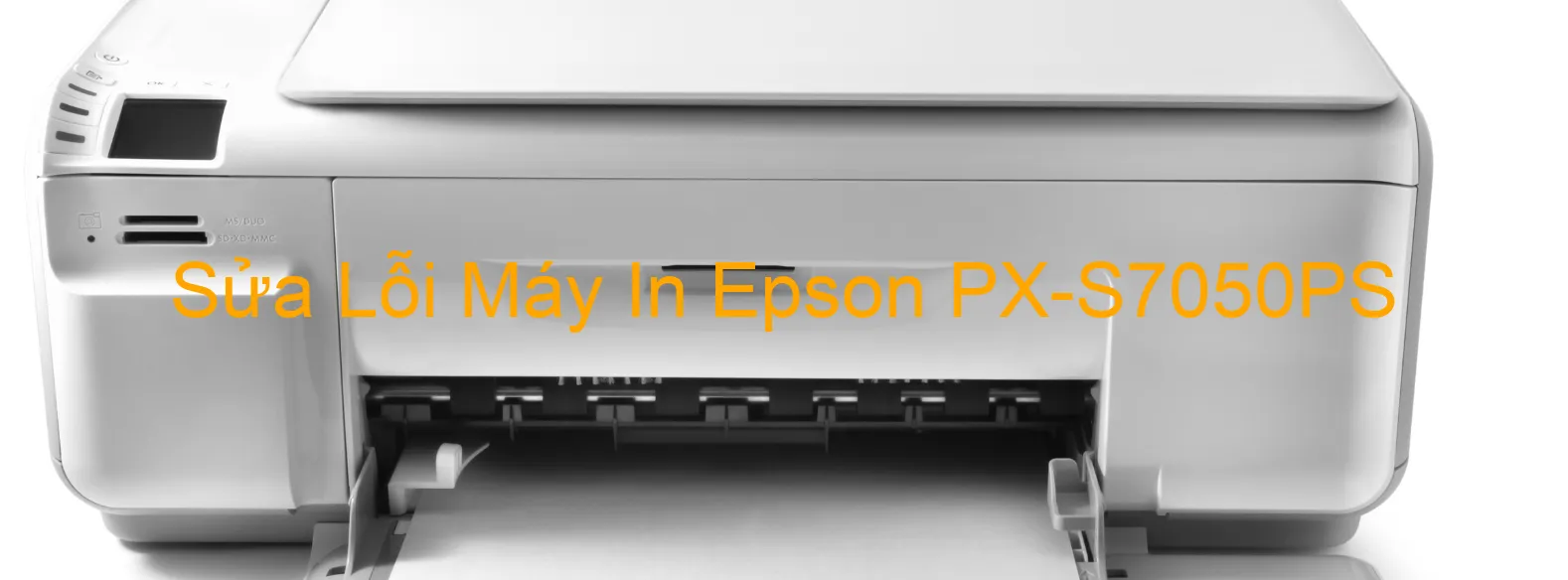 Sửa Lỗi Máy In Epson PX-S7050PS