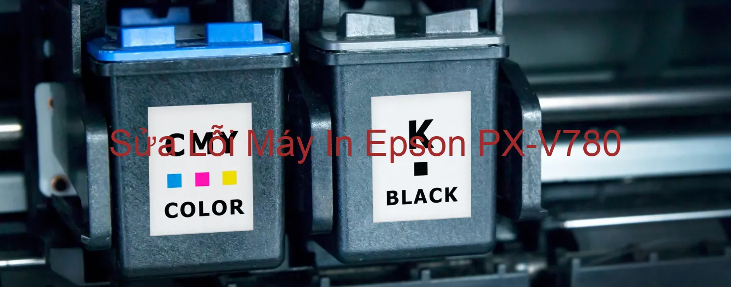 Sửa Lỗi Máy In Epson PX-V780