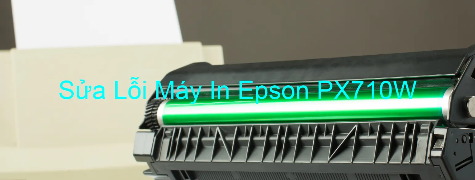 Sửa Lỗi Máy In Epson PX710W