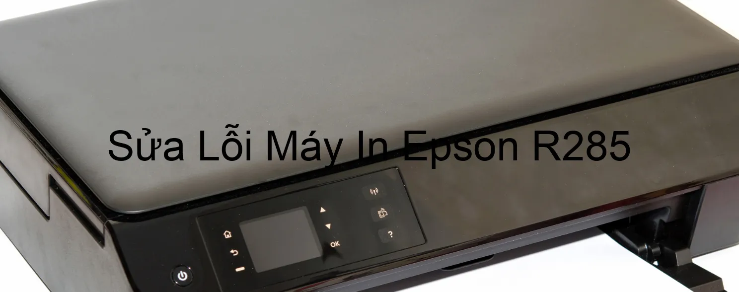 Sửa Lỗi Máy In Epson R285