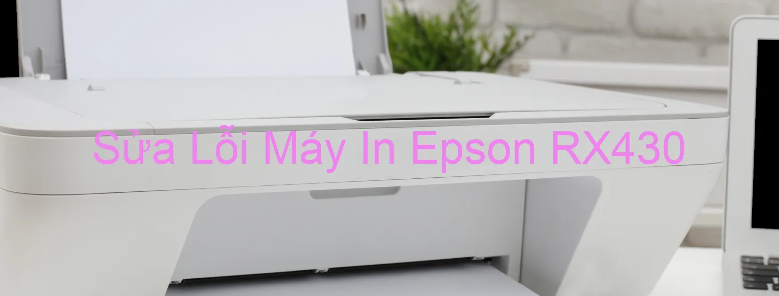 Sửa Lỗi Máy In Epson RX430