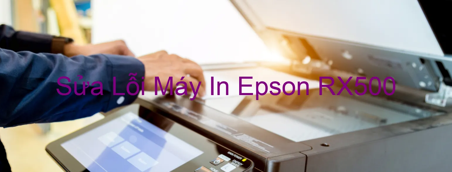 Sửa Lỗi Máy In Epson RX500