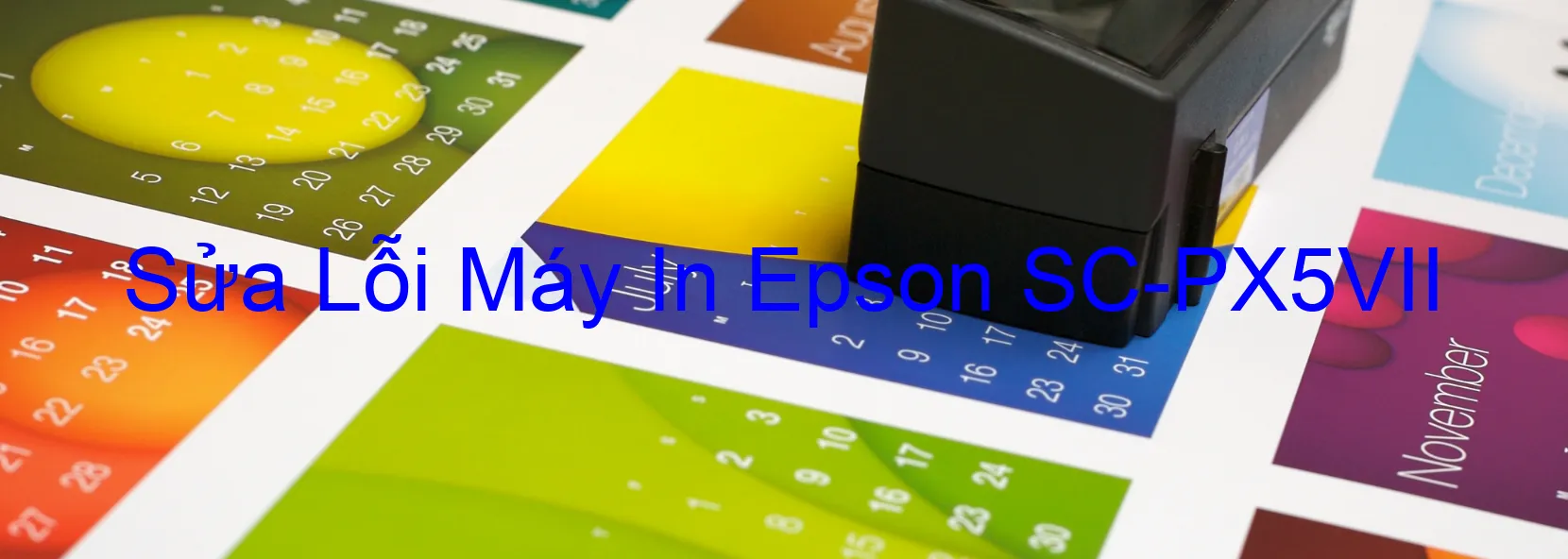 Sửa Lỗi Máy In Epson SC-PX5VII