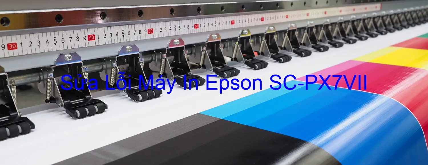 Sửa Lỗi Máy In Epson SC-PX7VII
