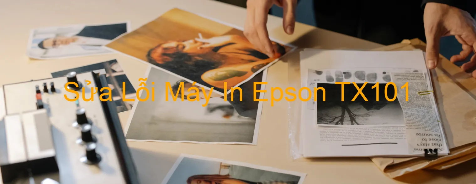 Sửa Lỗi Máy In Epson TX101 Sửa Lỗi Máy In Epson TX101