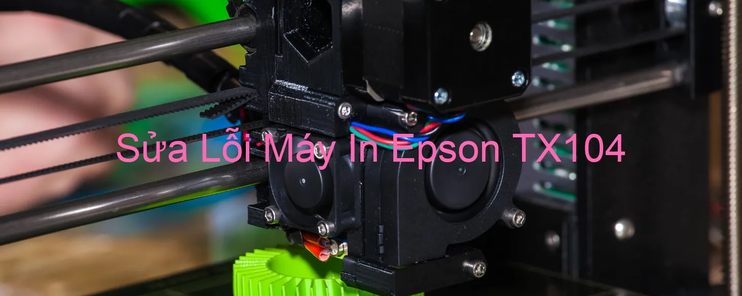 Sửa Lỗi Máy In Epson TX104