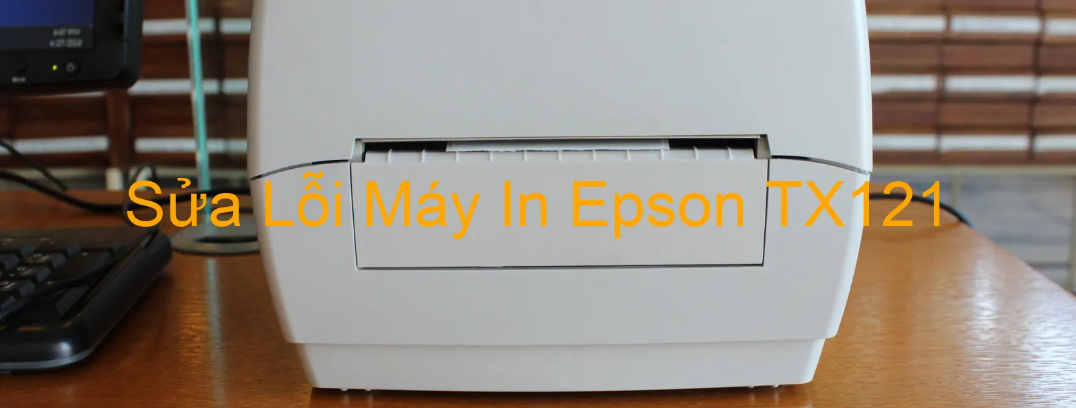 Sửa Lỗi Máy In Epson TX121