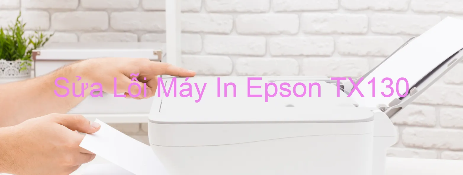 Sửa Lỗi Máy In Epson TX130