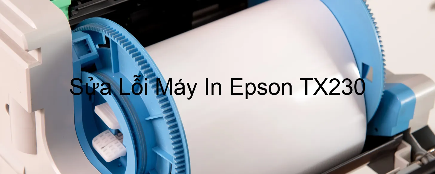 Sửa Lỗi Máy In Epson TX230