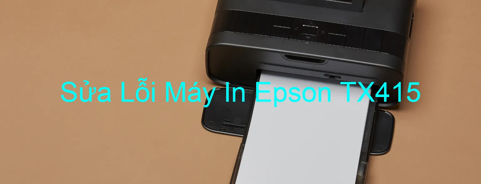 Sửa Lỗi Máy In Epson TX415