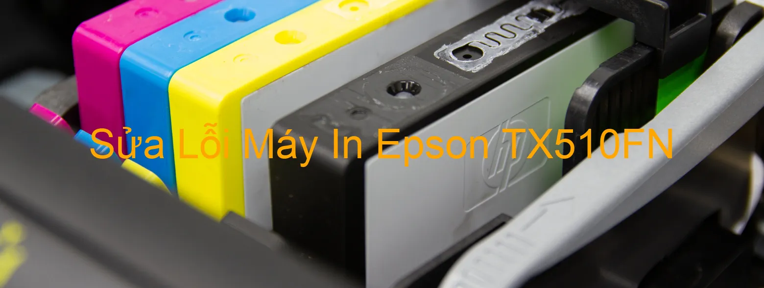 Sửa Lỗi Máy In Epson TX510FN