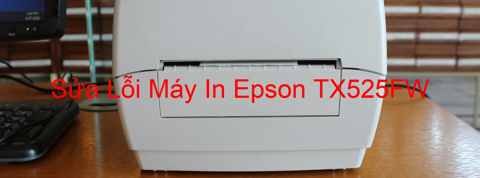 Sửa Lỗi Máy In Epson TX525FW