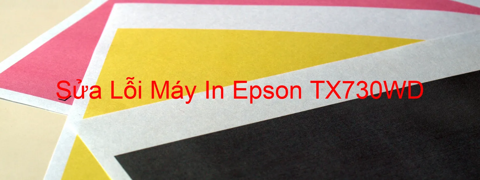 Sửa Lỗi Máy In Epson TX730WD